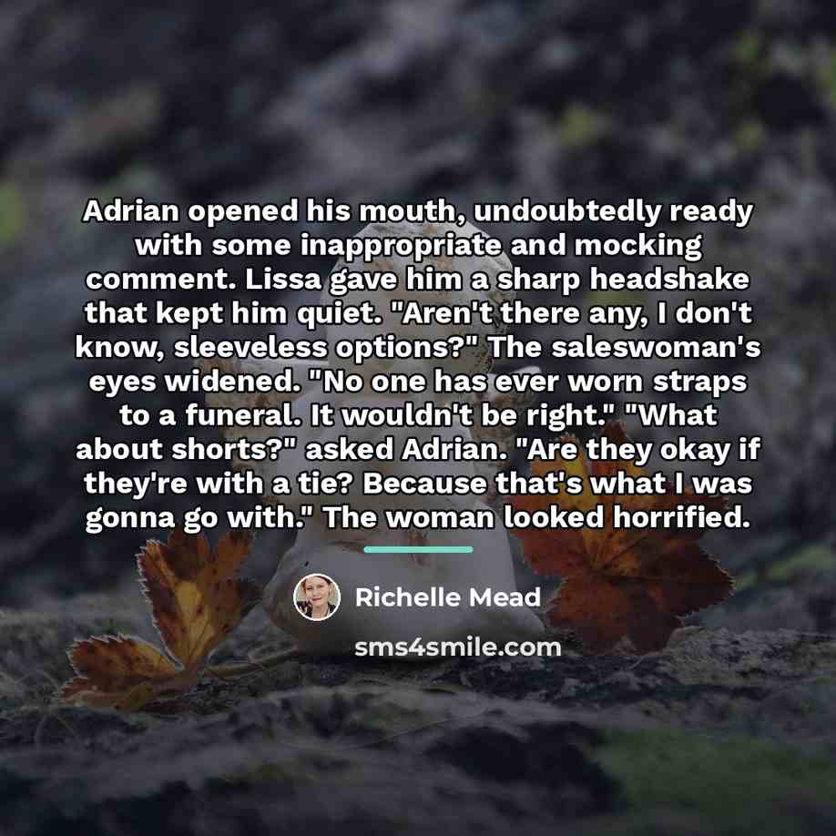 “Adrian opened his mouth, undoubtedly ready with some inappropriate and…” quote by Richelle Mead