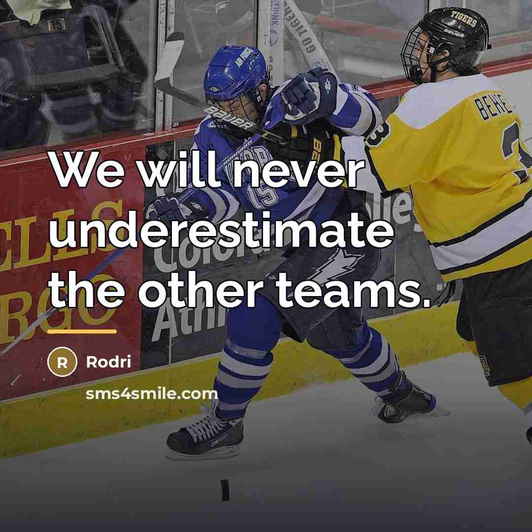 “We will never underestimate the other teams.…” quote by Rodri