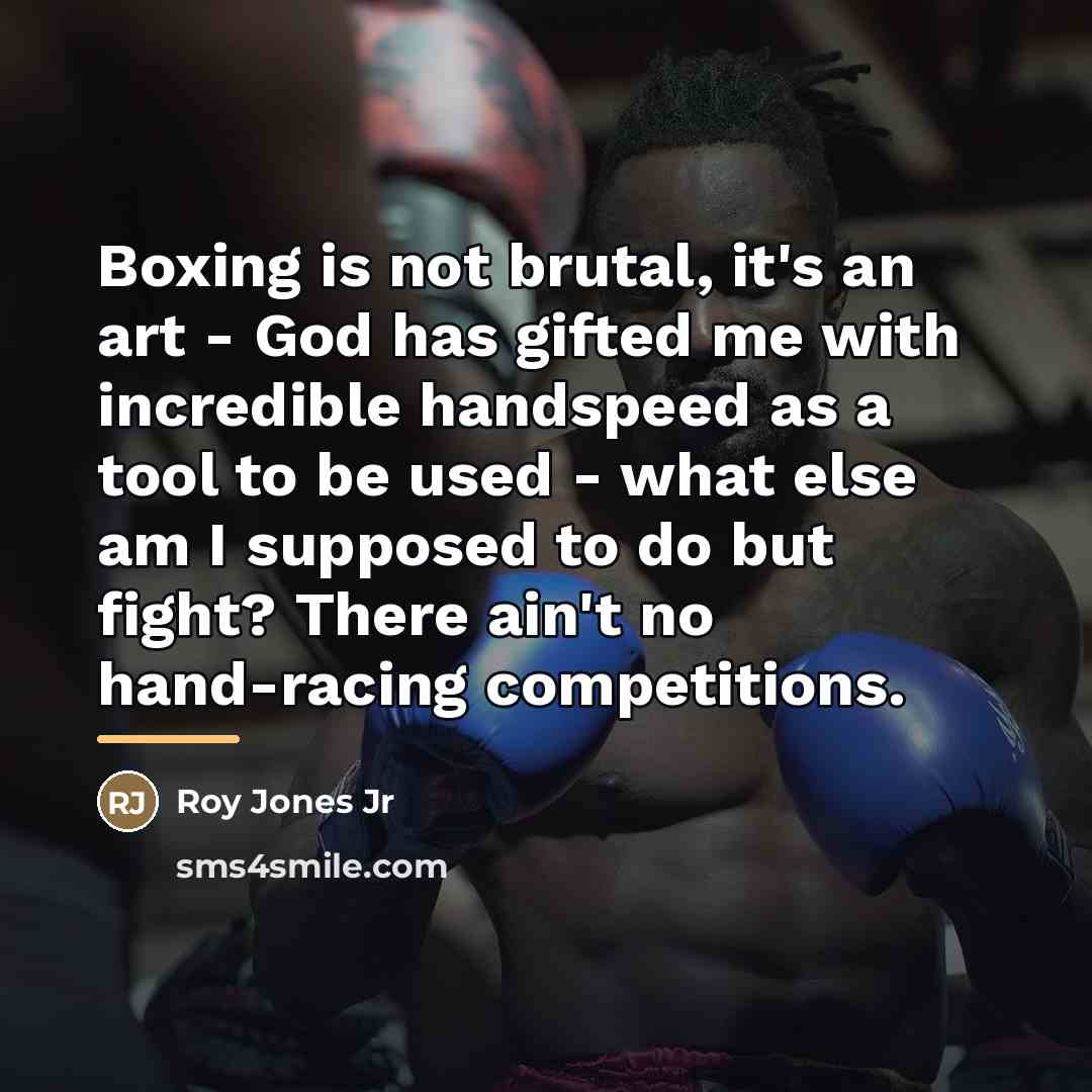 “Boxing is not brutal, it's an art - God has…” quote by Roy Jones Jr