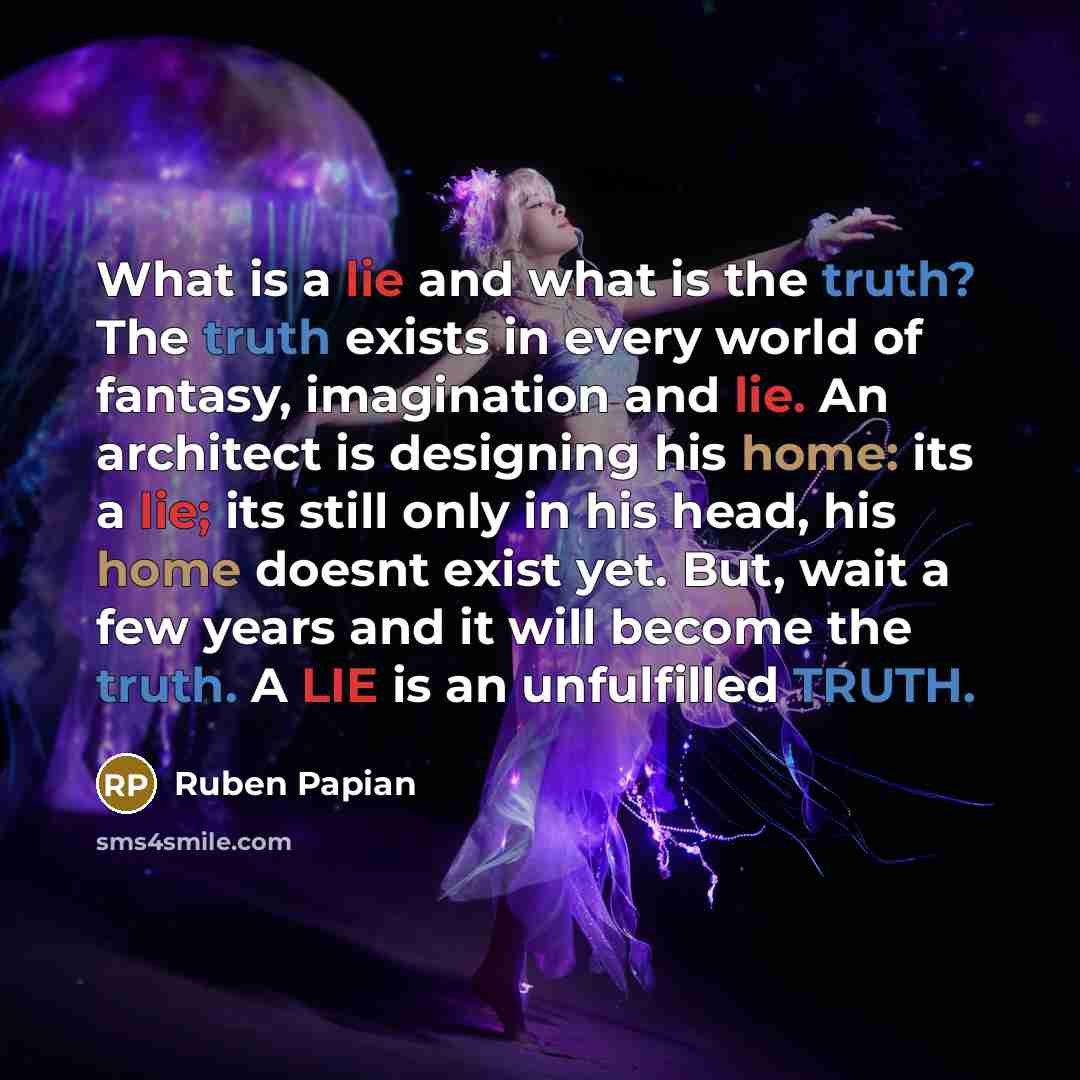 “What is a lie and what is the truth? The…” quote by Ruben Papian