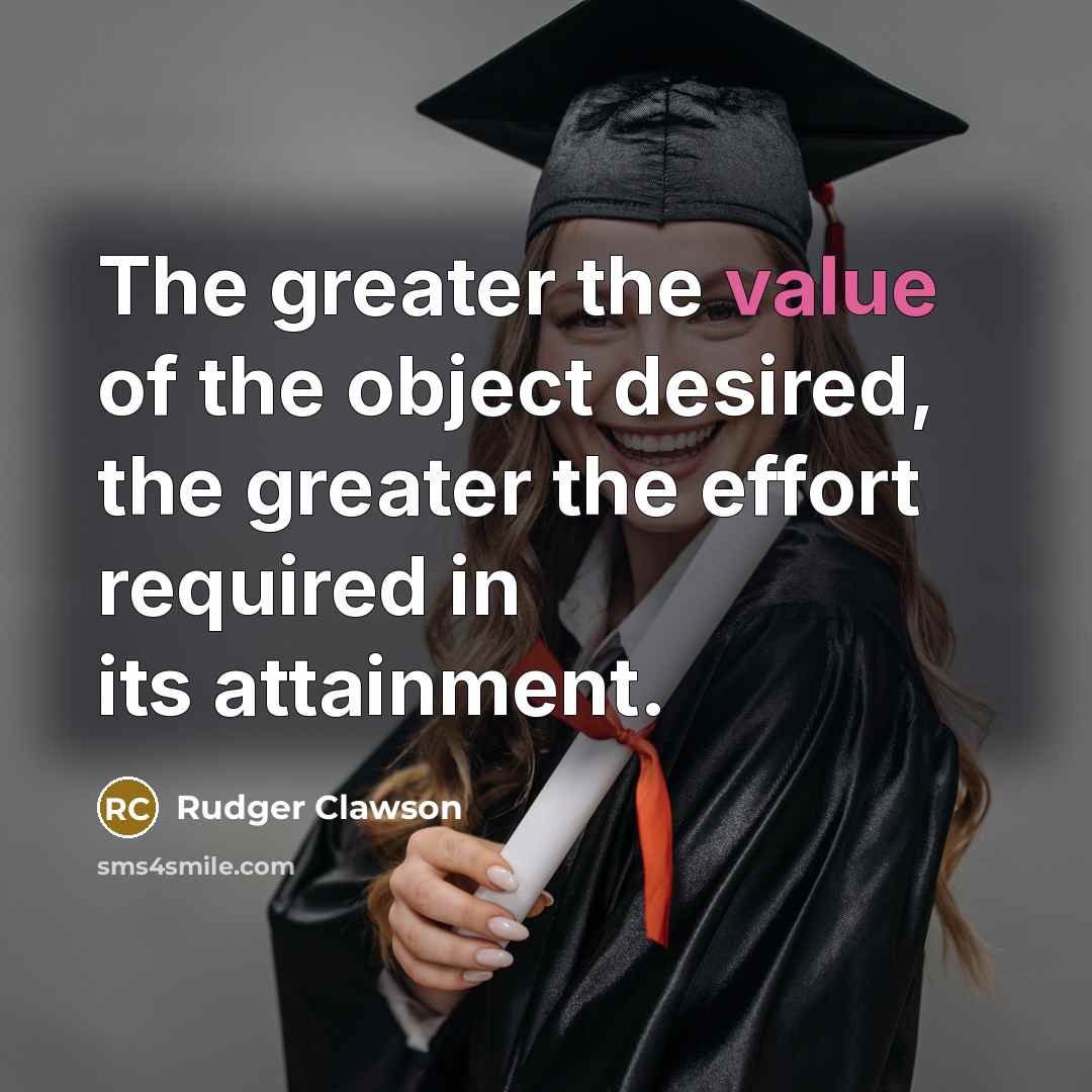 “The greater the value of the object desired, the greater…” quote by Rudger Clawson