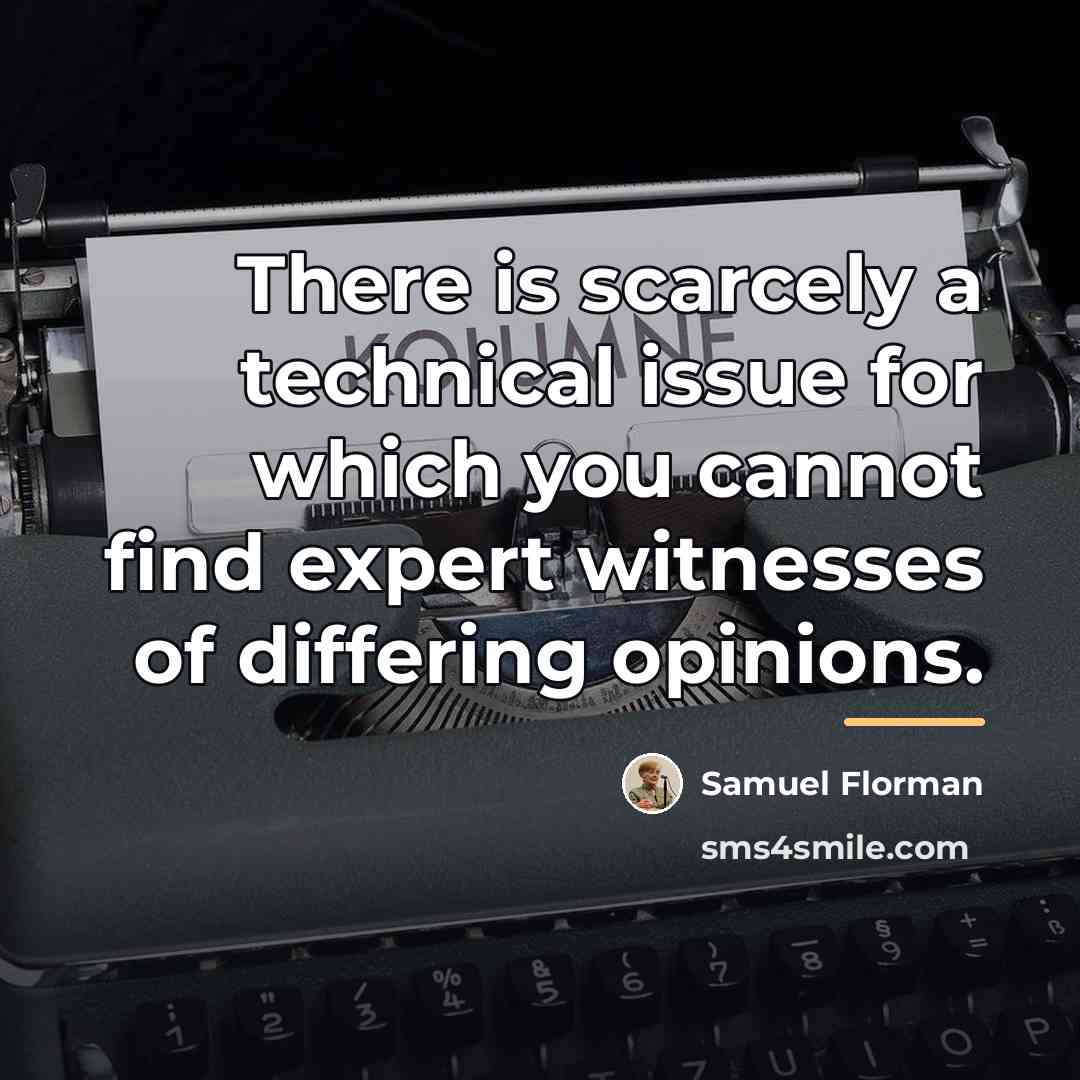 “There is scarcely a technical issue for which you cannot…” quote by Samuel Florman