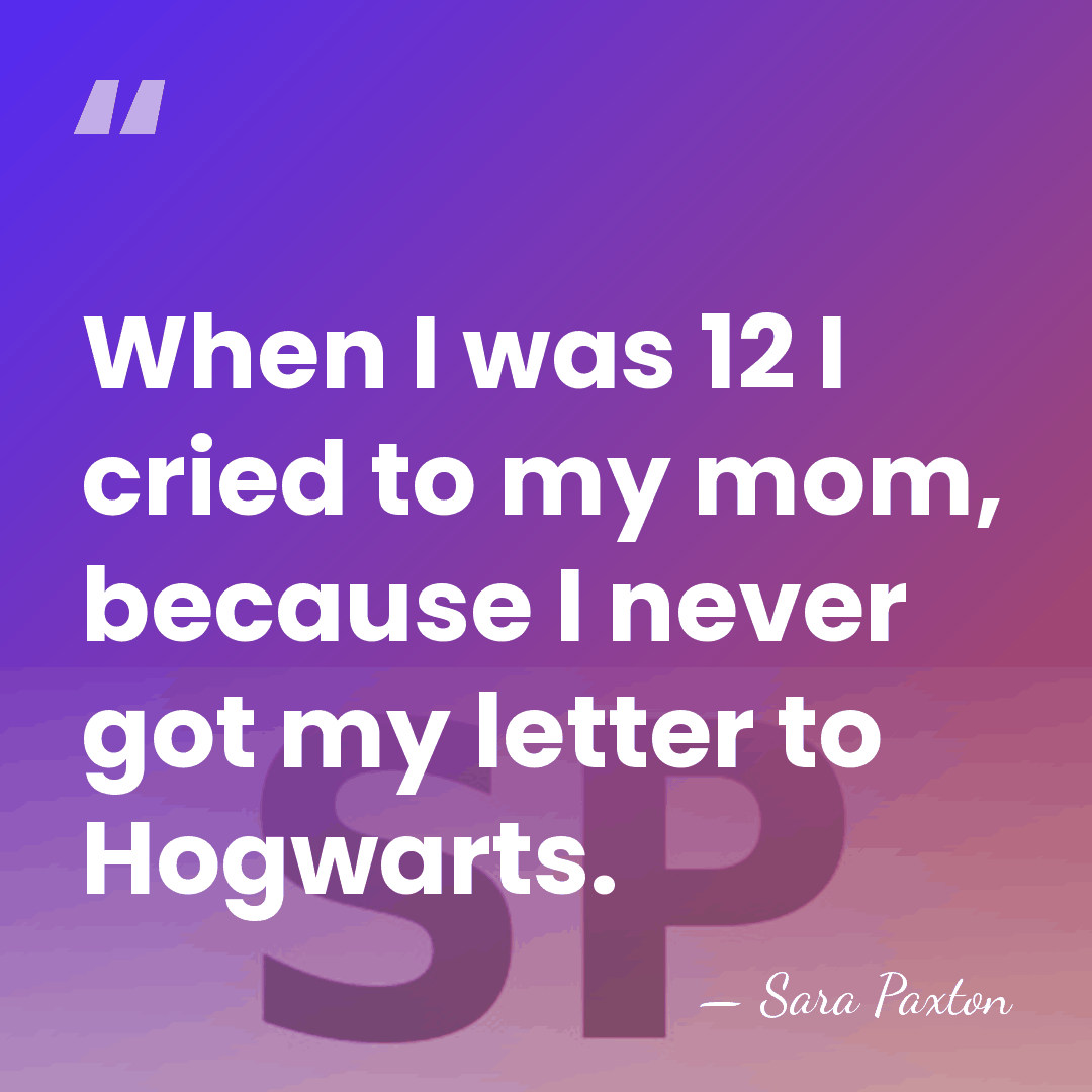 When I was 12 I cried to my mom, because I never&hellip; - Sara Paxton