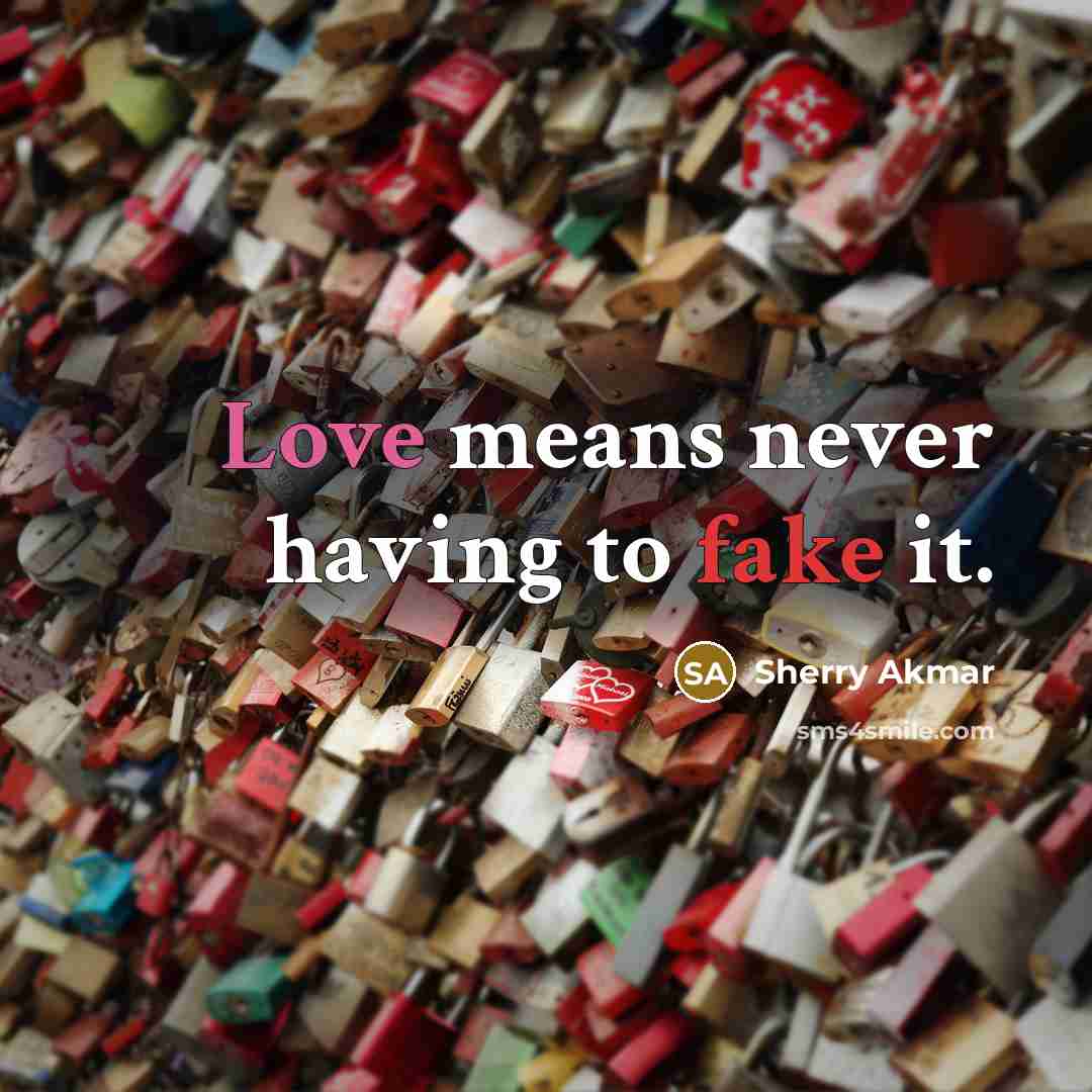“Love means never having to fake it.…” quote by Sherry Akmar