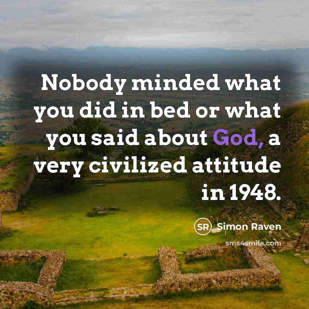 “Nobody minded what you did in bed or what you…” quote by Simon Raven