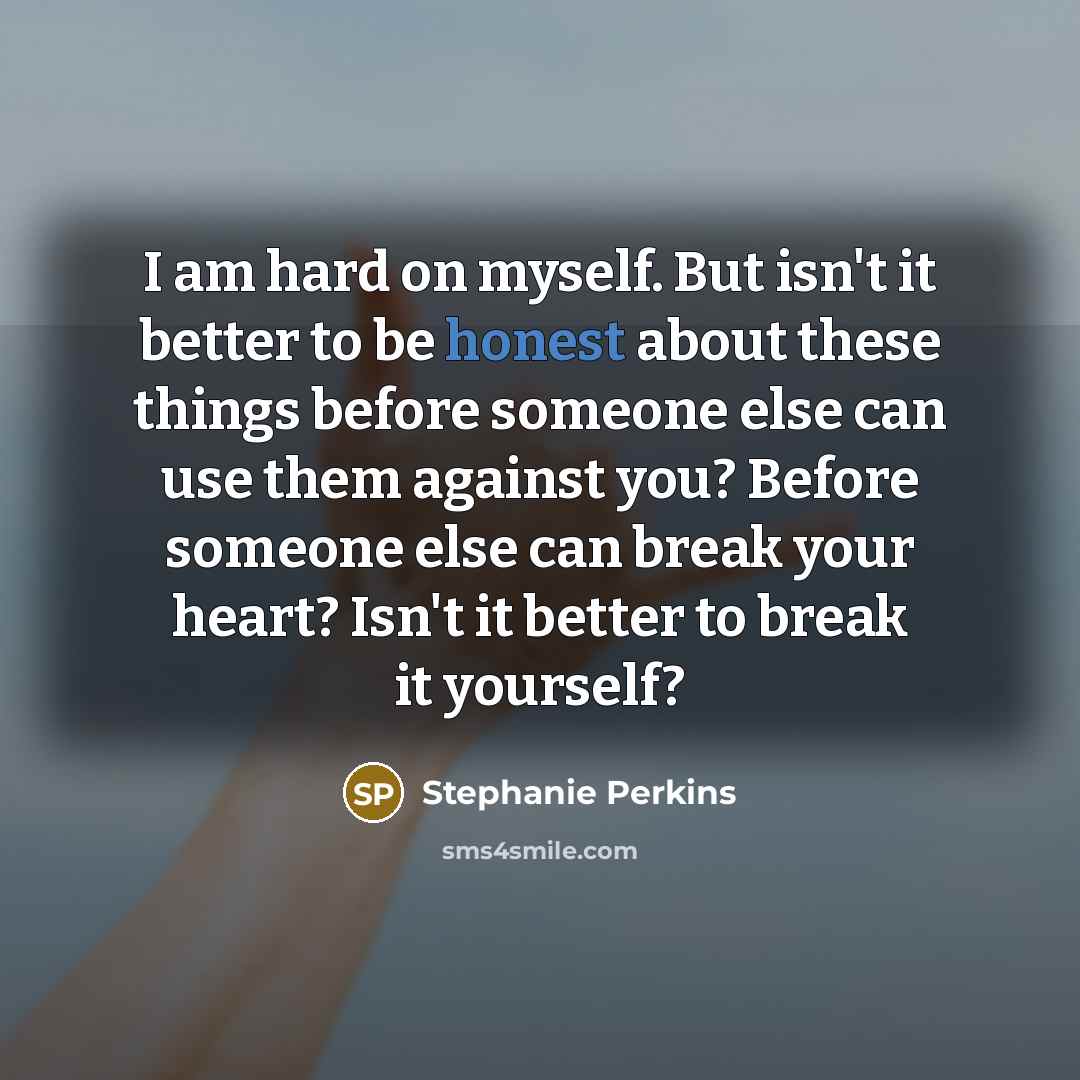 “I am hard on myself. But isn't it better to…” quote by Stephanie Perkins