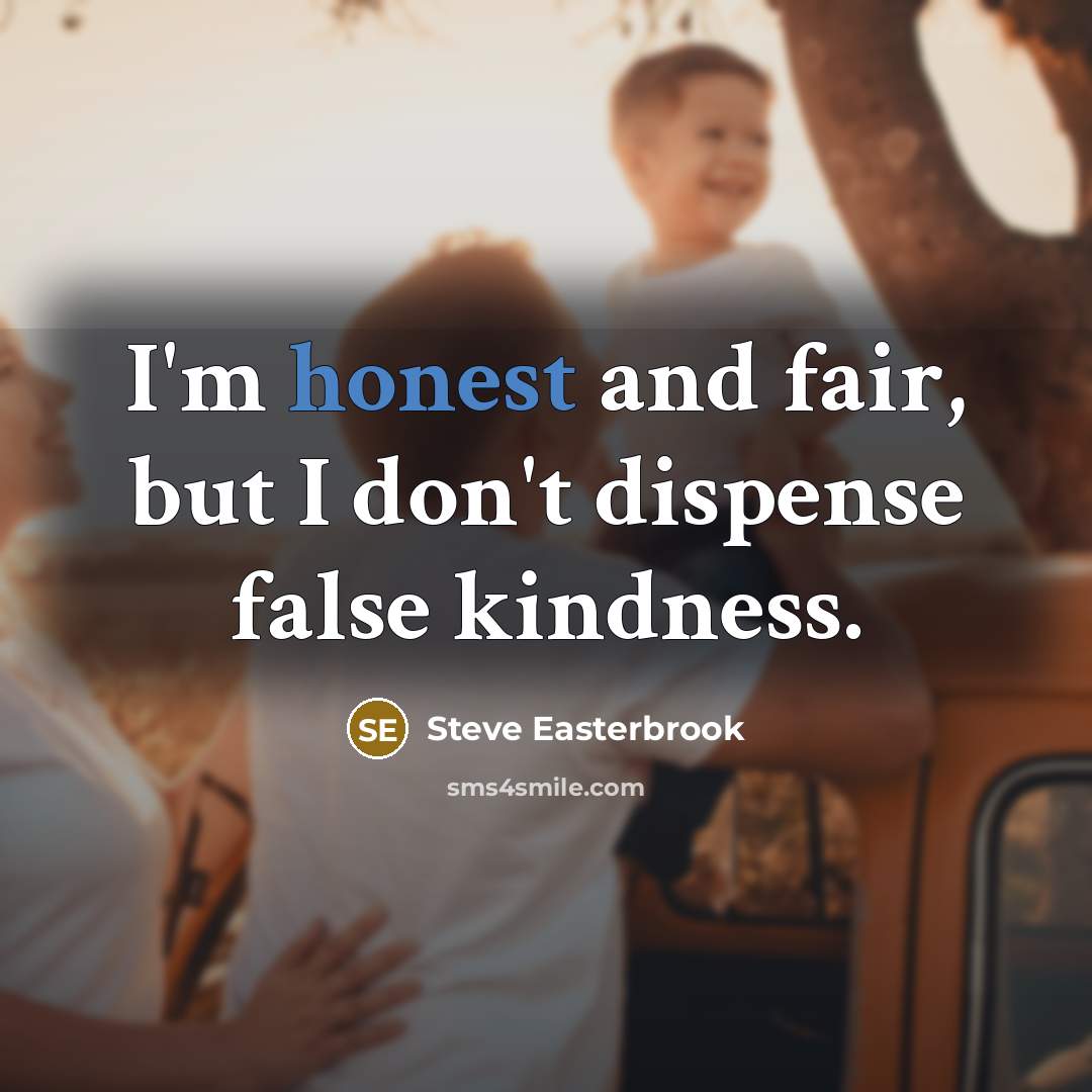 “I'm honest and fair, but I don't dispense false kindness.…” quote by Steve Easterbrook