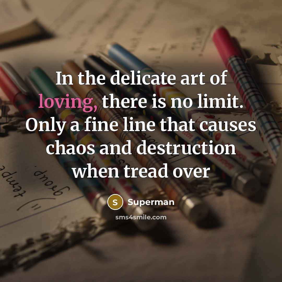 “In the delicate art of loving, there is no limit.…” quote by Superman