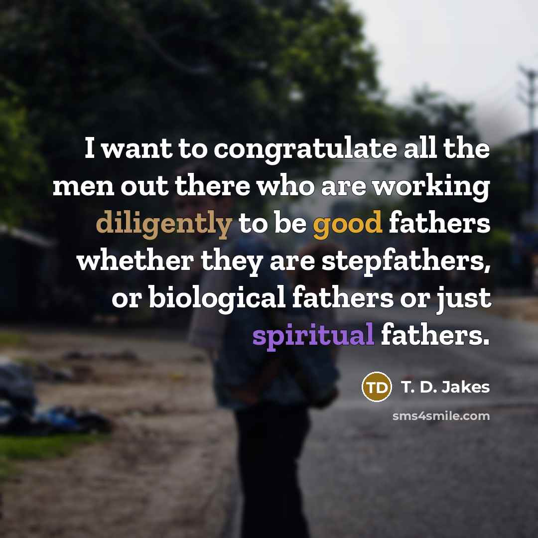 “I want to congratulate all the men out there who…” quote by T. D. Jakes