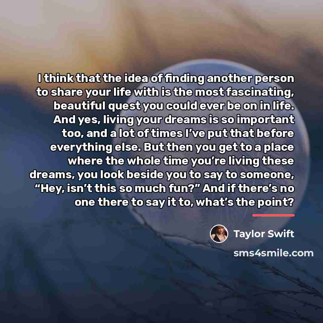 “I think that the idea of finding another person to…” quote by Taylor Swift