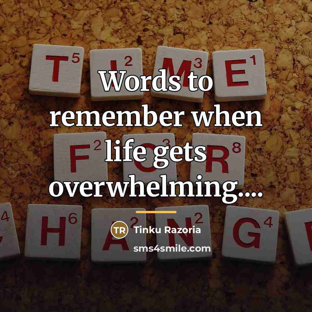 “Words to remember when life gets overwhelming....…” quote by Tinku Razoria