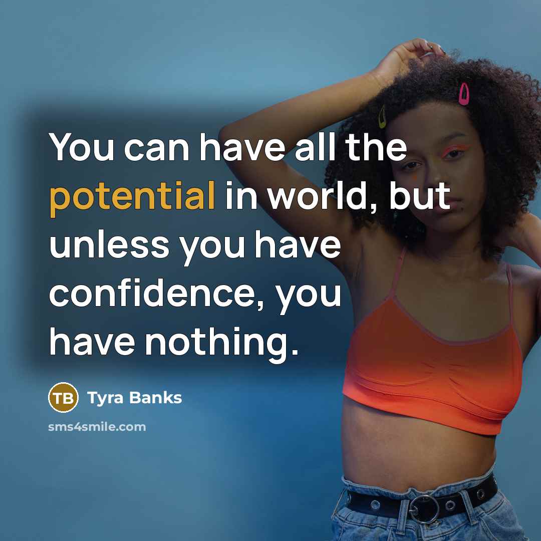 “You can have all the potential in world, but unless…” quote by Tyra Banks