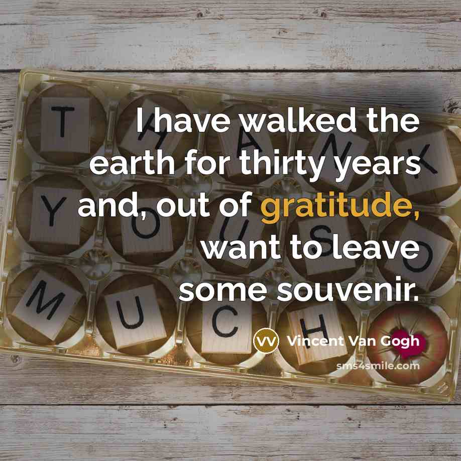 “I have walked the earth for thirty years and, out…” quote by Vincent Van Gogh
