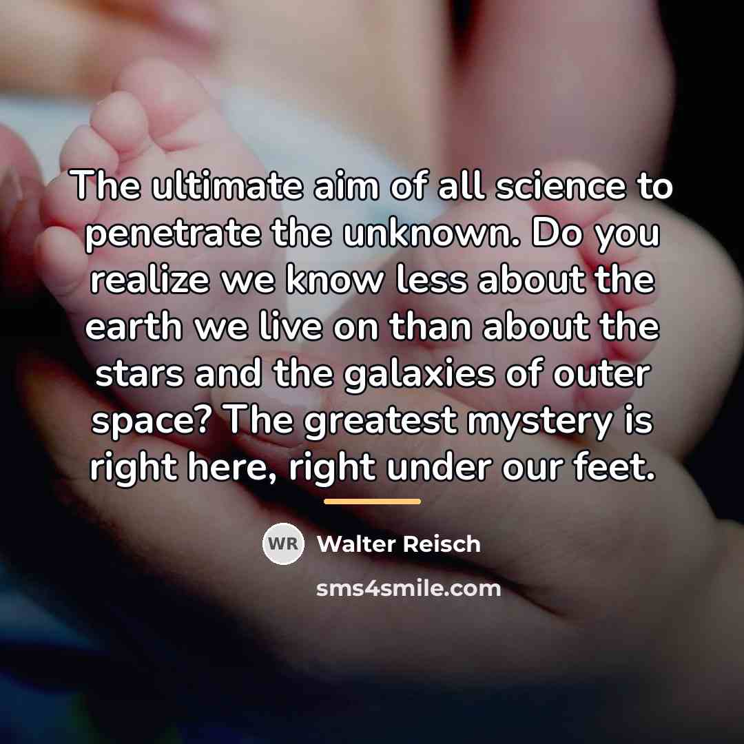 “The ultimate aim of all science to penetrate the unknown.…” quote by Walter Reisch