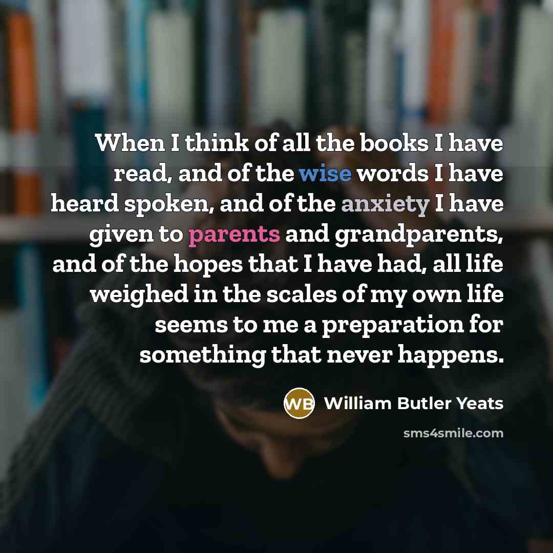 “When I think of all the books I have read,…” quote by William Butler Yeats