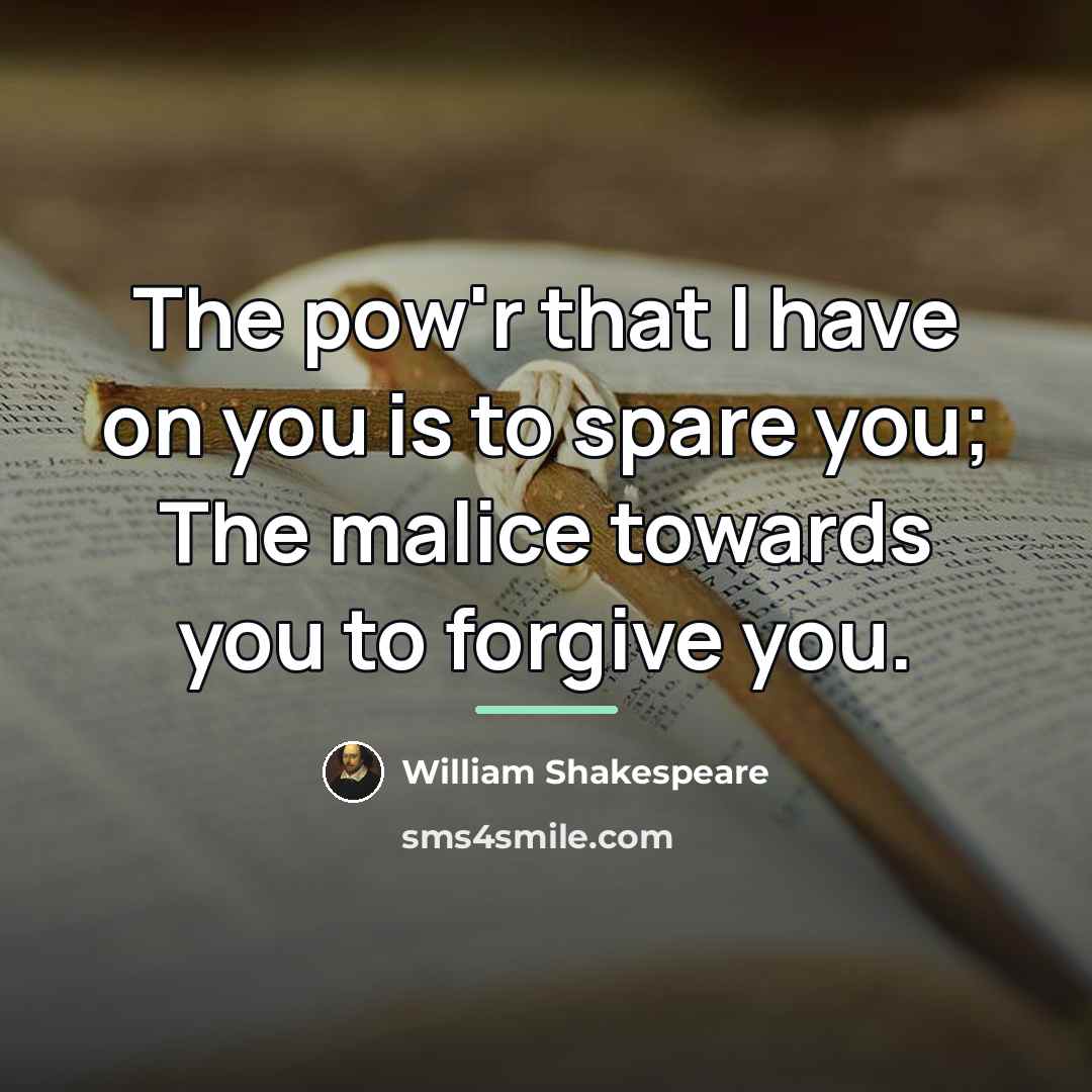 “The pow'r that I have on you is to spare…” quote by William Shakespeare