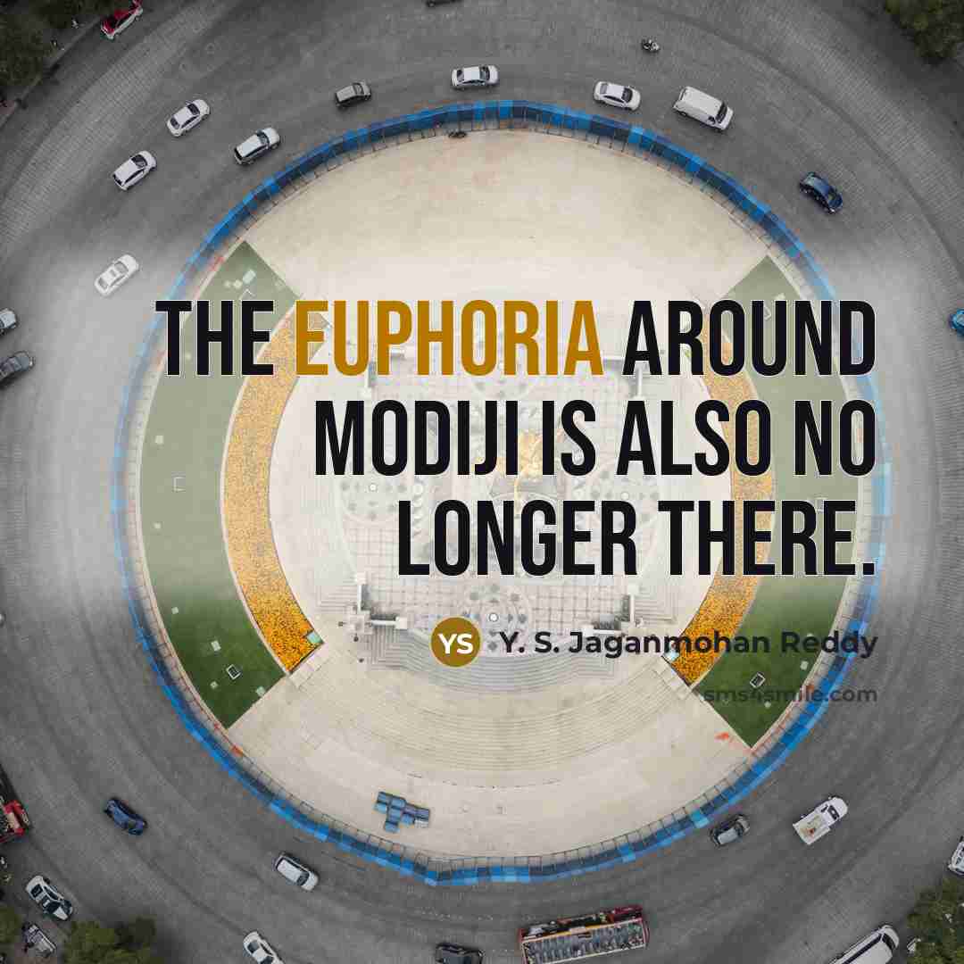“The euphoria around Modiji is also no longer there.…” quote by Y. S. Jaganmohan Reddy