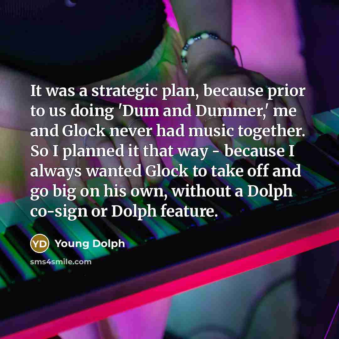 “It was a strategic plan, because prior to us doing…” quote by Young Dolph