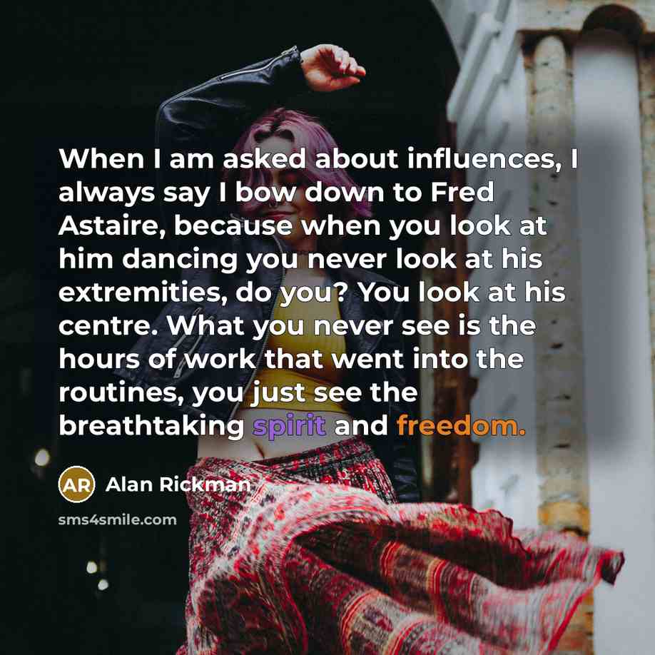 “When I am asked about influences, I always say I…” quote by Alan Rickman