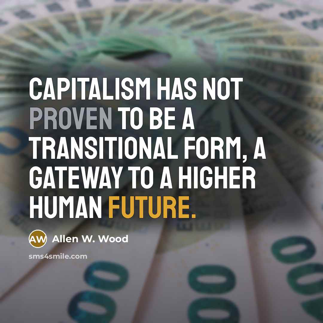 “Capitalism has not proven to be a transitional form, a…” quote by Allen W. Wood