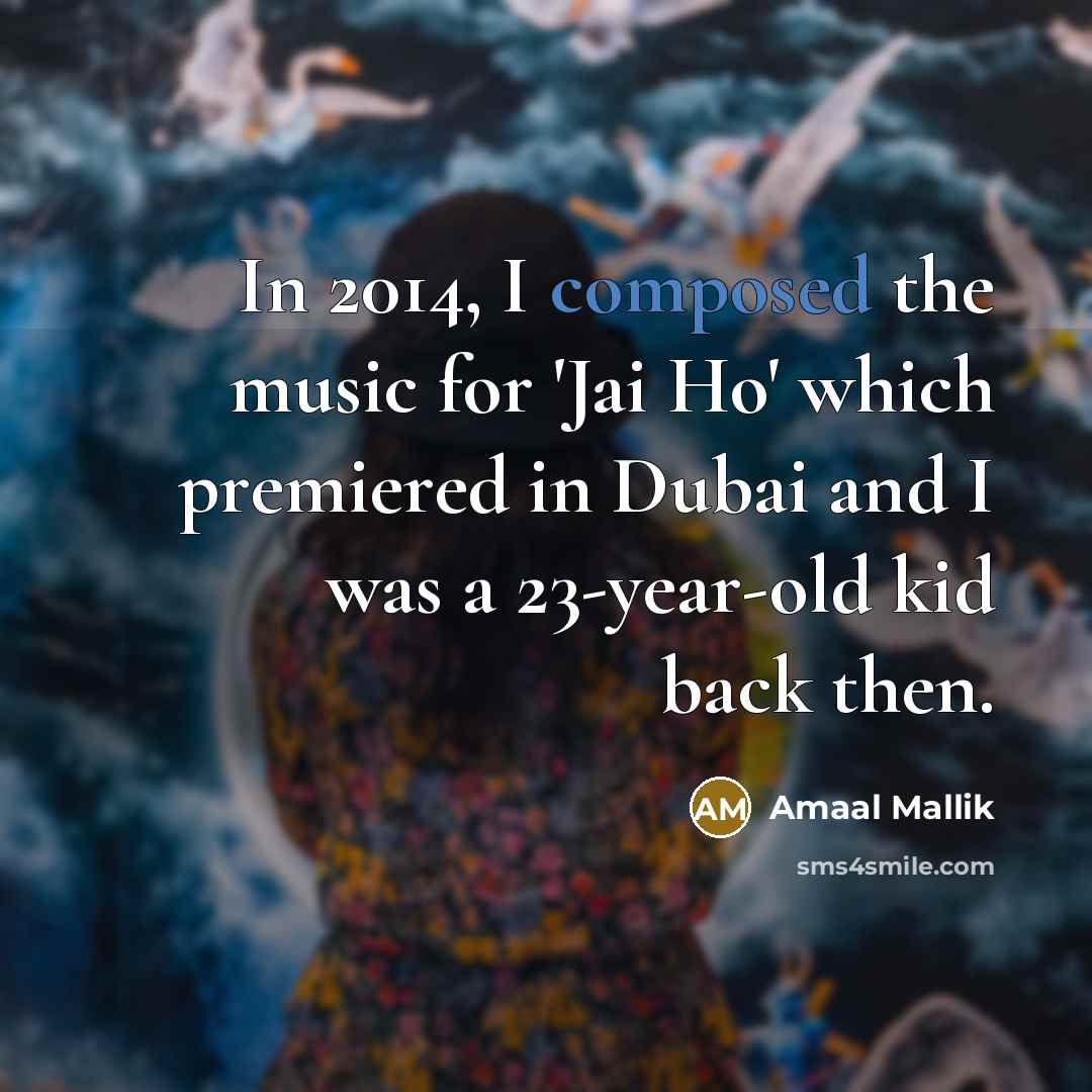 “In 2014, I composed the music for 'Jai Ho' which…” quote by Amaal Mallik