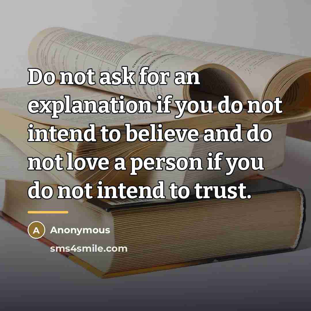 “Do not ask for an explanation if you do not…” quote by Anonymous