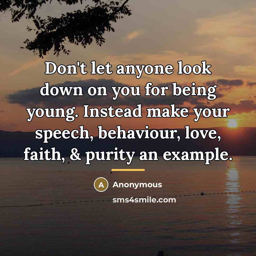 “Don't let anyone look down on you for being young.…” quote by Anonymous