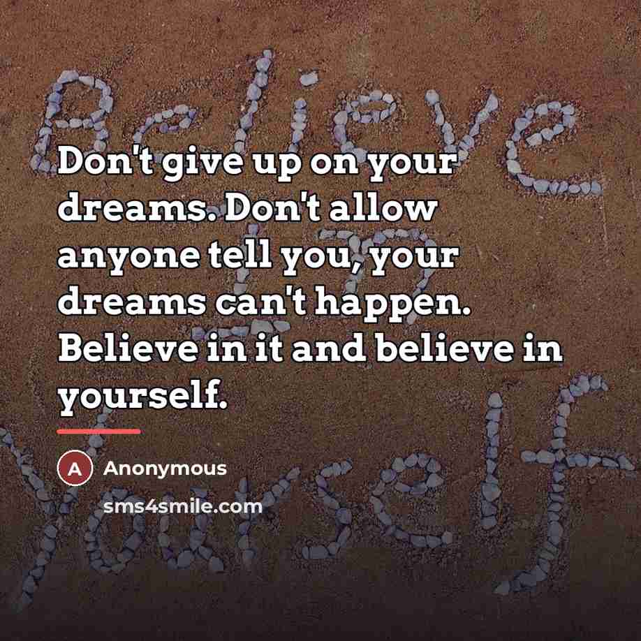 “Don't give up on your dreams. Don't allow anyone tell…” quote by Anonymous