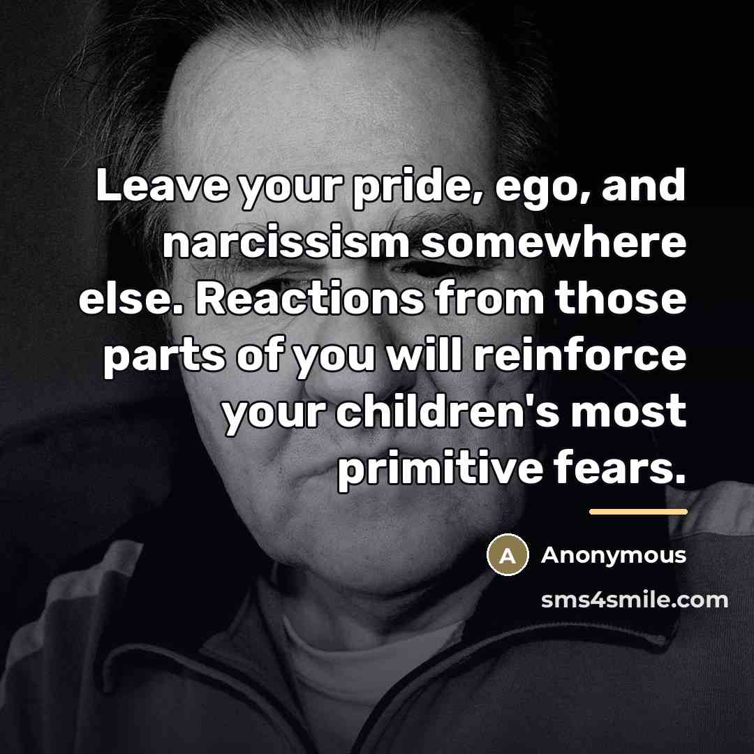 “Leave your pride, ego, and narcissism somewhere else. Reactions from…” quote by Anonymous