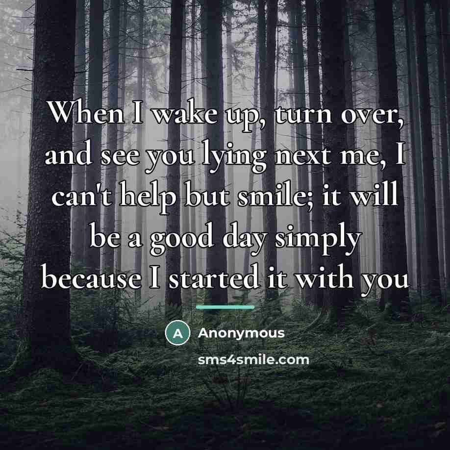“When I wake up, turn over, and see you lying…” quote by Anonymous