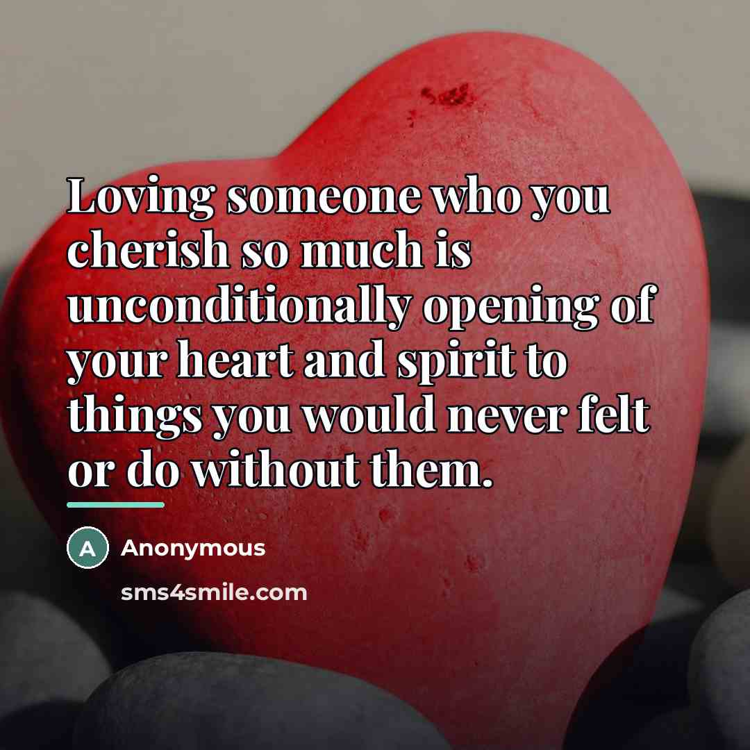 “Loving someone who you cherish so much is unconditionally opening…” quote by Anonymous