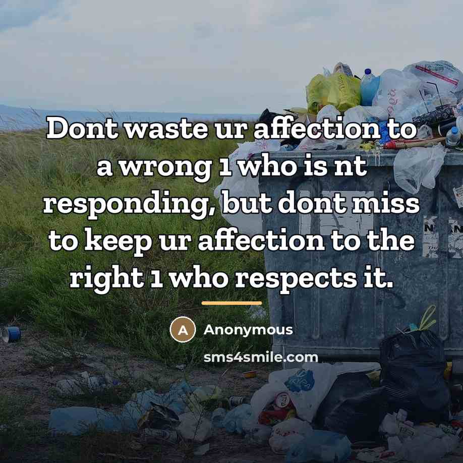 “Dont waste ur affection to a wrong 1 who is…” quote by Anonymous