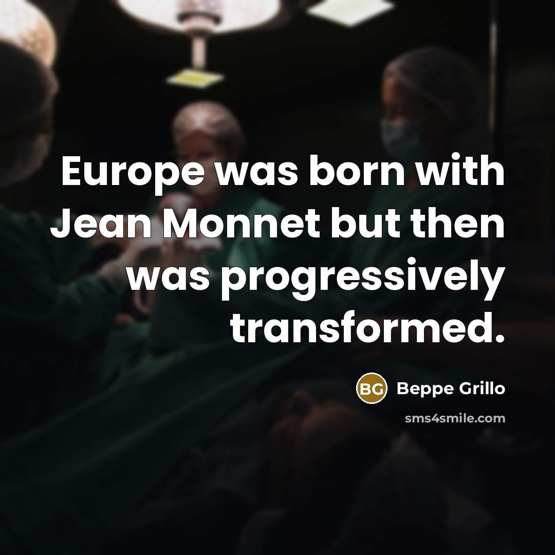 “Europe was born with Jean Monnet but then was progressively…” quote by Beppe Grillo