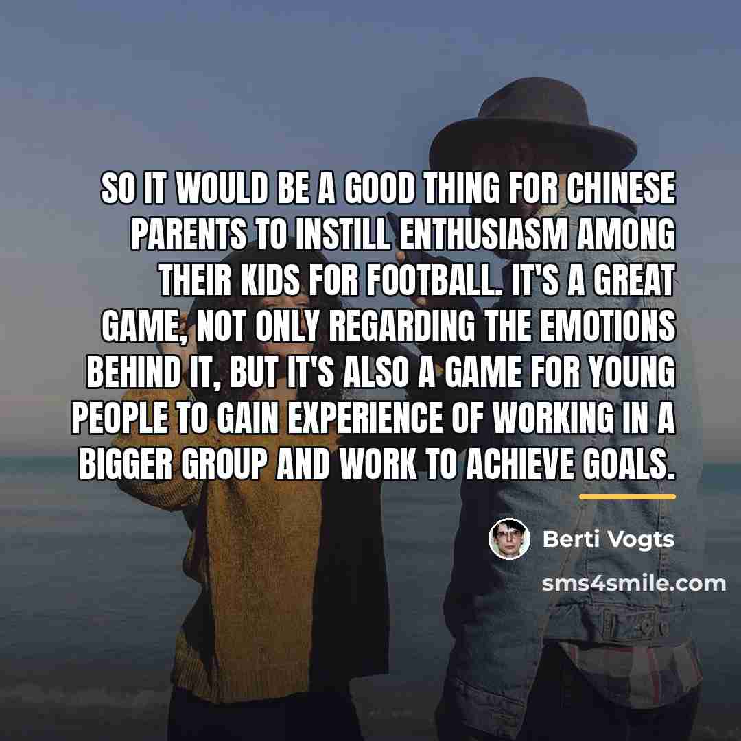 “So it would be a good thing for Chinese parents…” quote by Berti Vogts