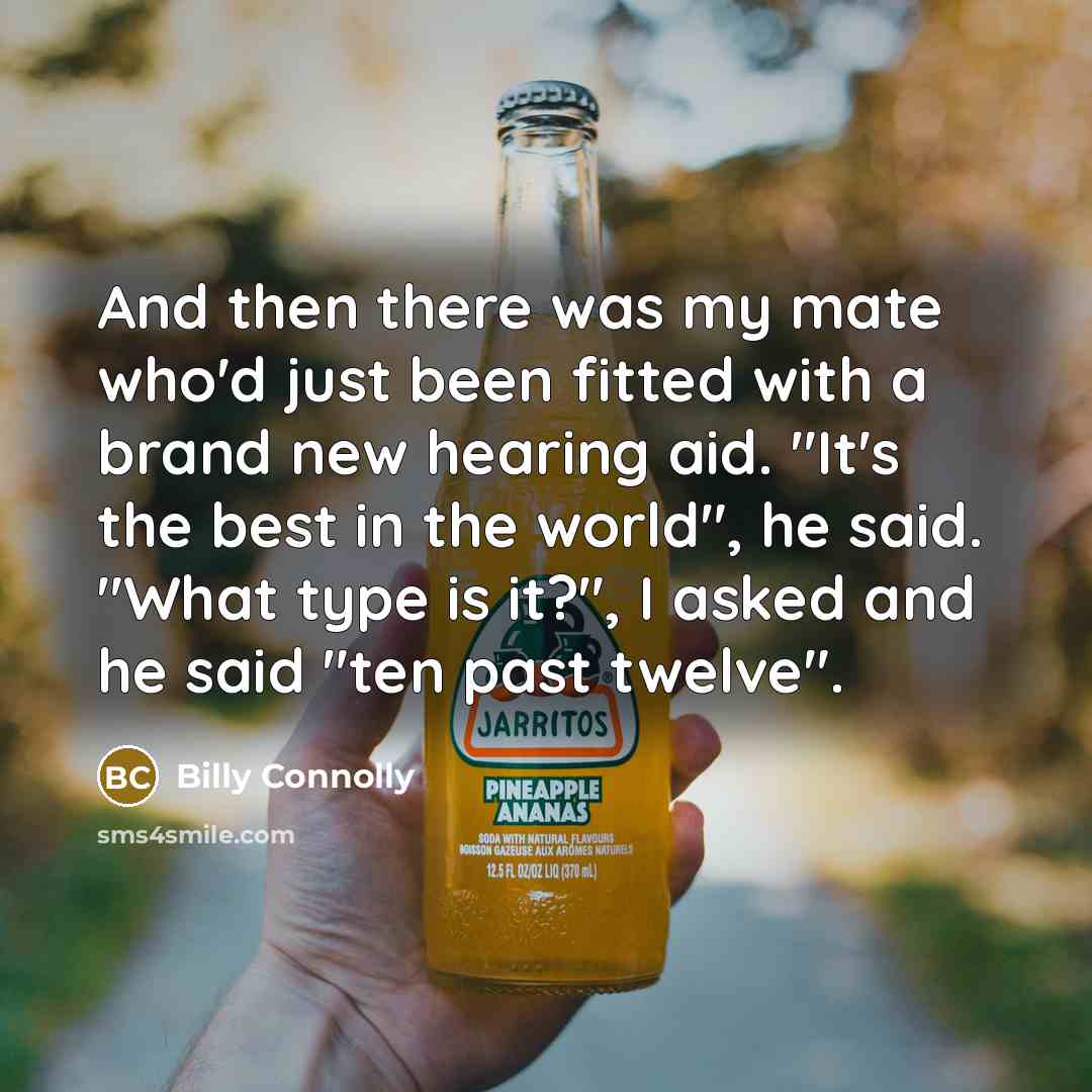 “And then there was my mate who'd just been fitted…” quote by Billy Connolly