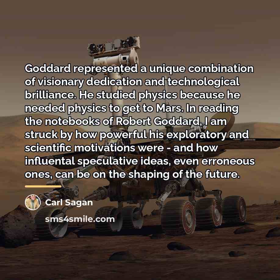 “Goddard represented a unique combination of visionary dedication and technological…” quote by Carl Sagan