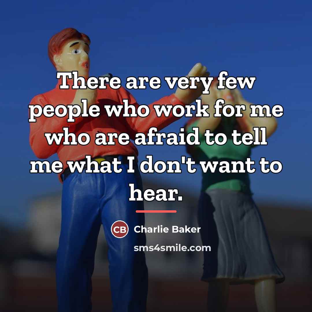 “There are very few people who work for me who…” quote by Charlie Baker