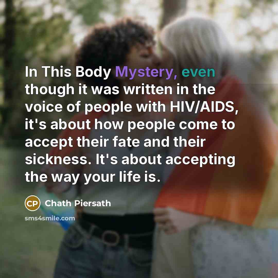 “In This Body Mystery, even though it was written in…” quote by Chath Piersath
