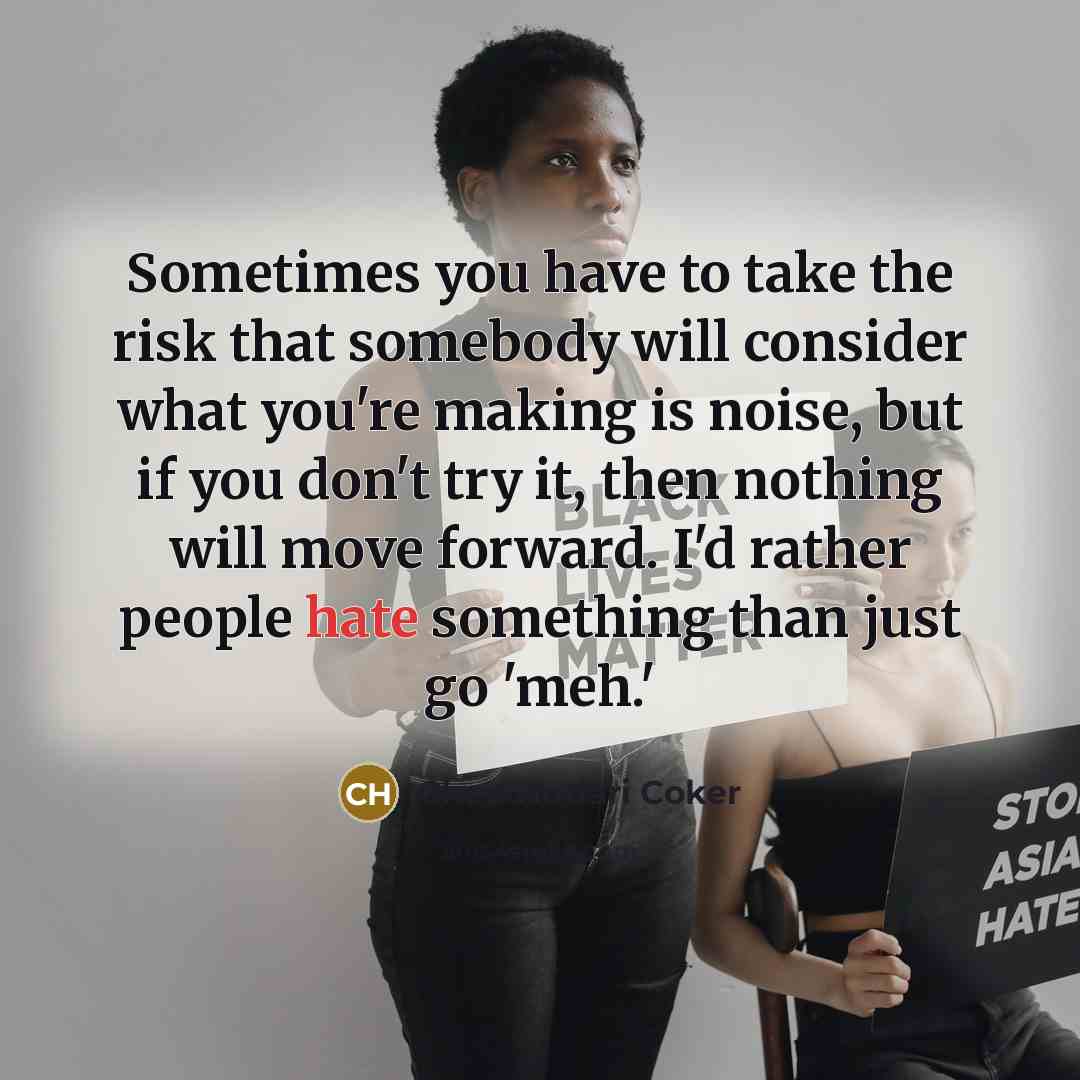 “Sometimes you have to take the risk that somebody will…” quote by Cheo Hodari Coker