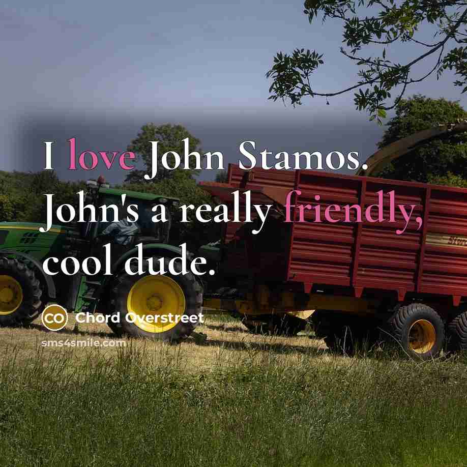 “I love John Stamos. John's a really friendly, cool dude.…” quote by Chord Overstreet