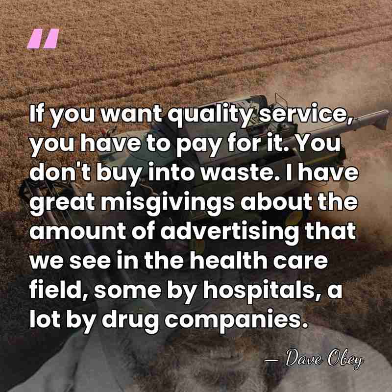 If you want quality service, you have to pay for it. You&hellip; - Dave Obey