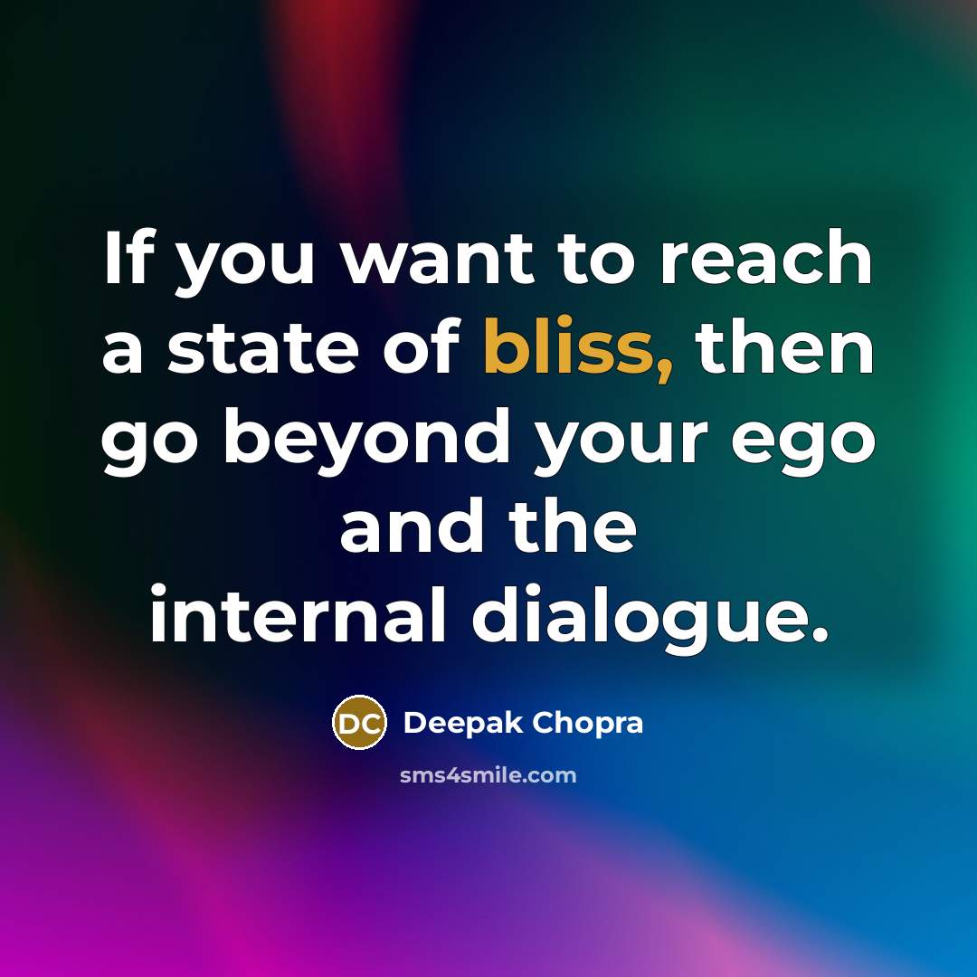“If you want to reach a state of bliss, then…” quote by Deepak Chopra
