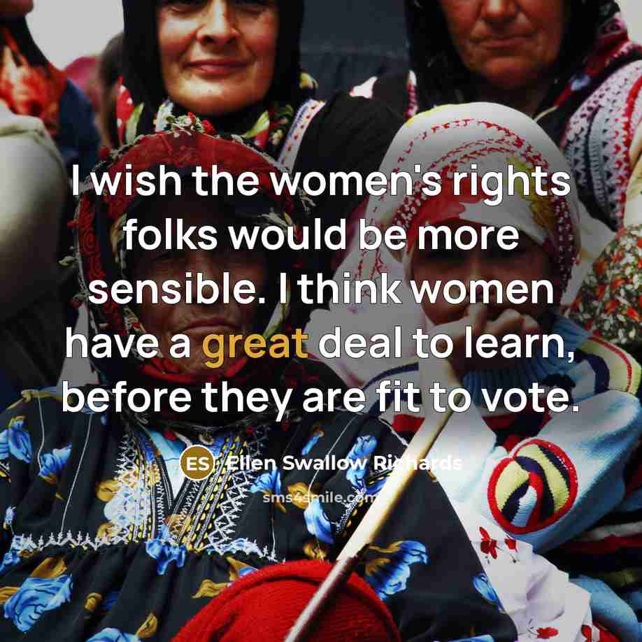 “I wish the women's rights folks would be more sensible.…” quote by Ellen Swallow Richards