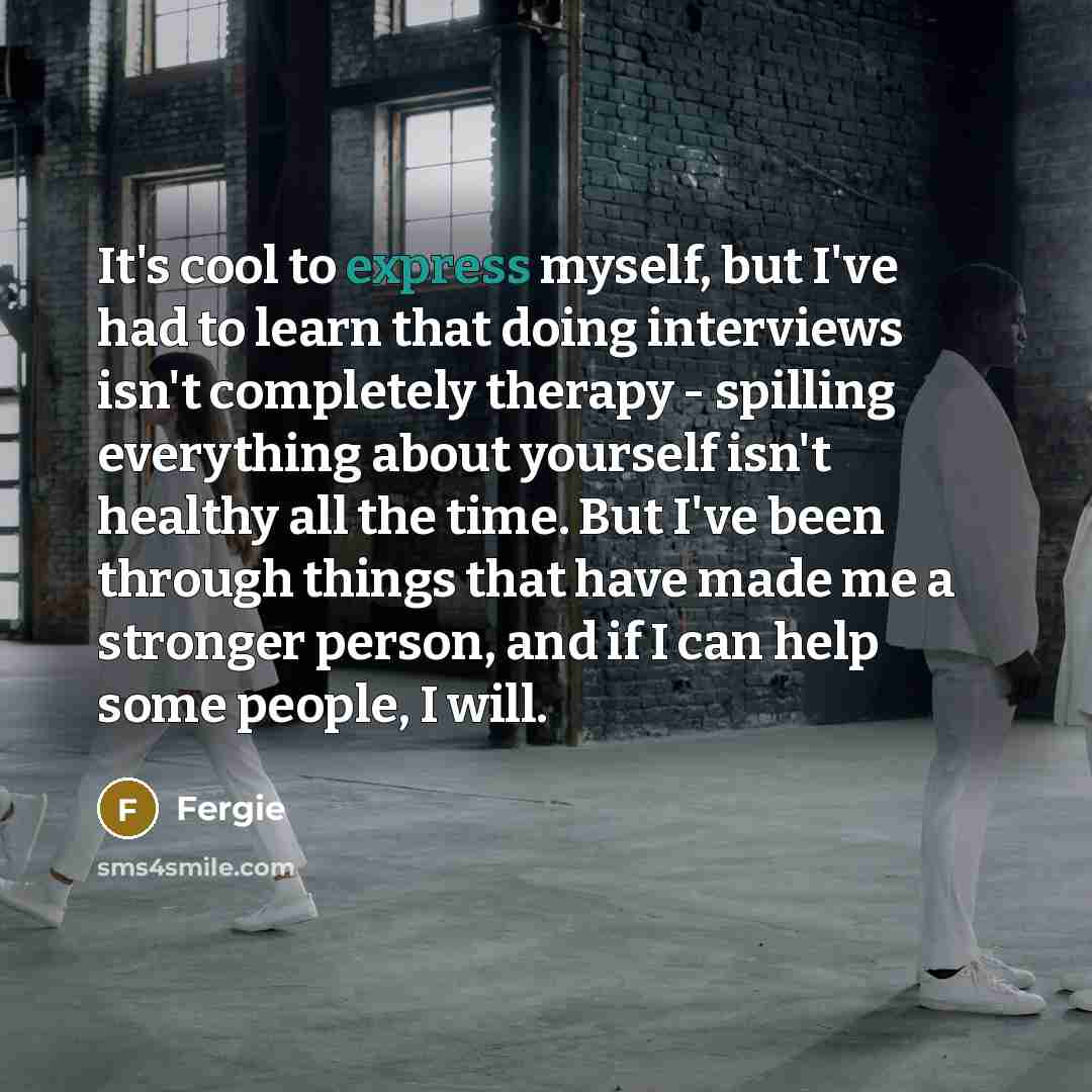 “It's cool to express myself, but I've had to learn…” quote by Fergie