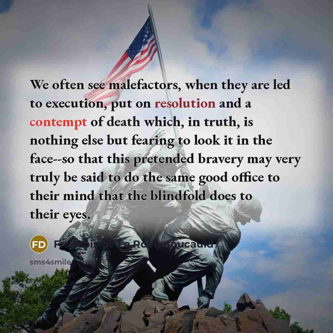 “We often see malefactors, when they are led to execution,…” quote by Francois de La Rochefoucauld