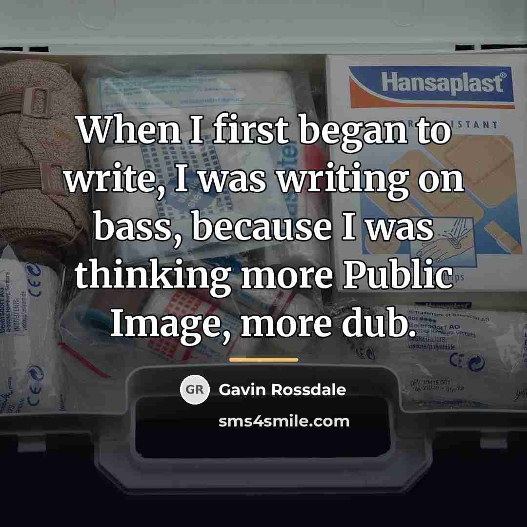 “When I first began to write, I was writing on…” quote by Gavin Rossdale