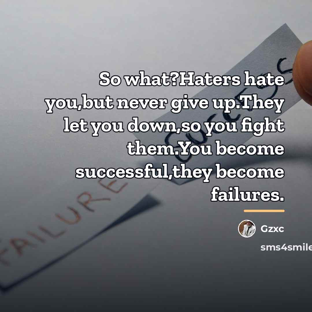 “So what?Haters hate you,but never give up.They let you down,so…” quote by Gzxc