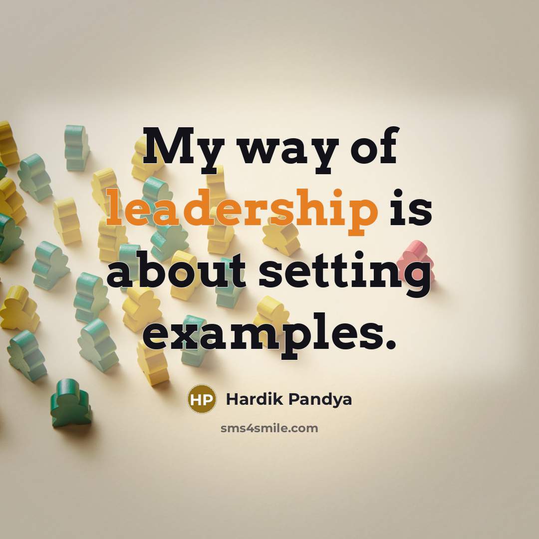 “My way of leadership is about setting examples.…” quote by Hardik Pandya