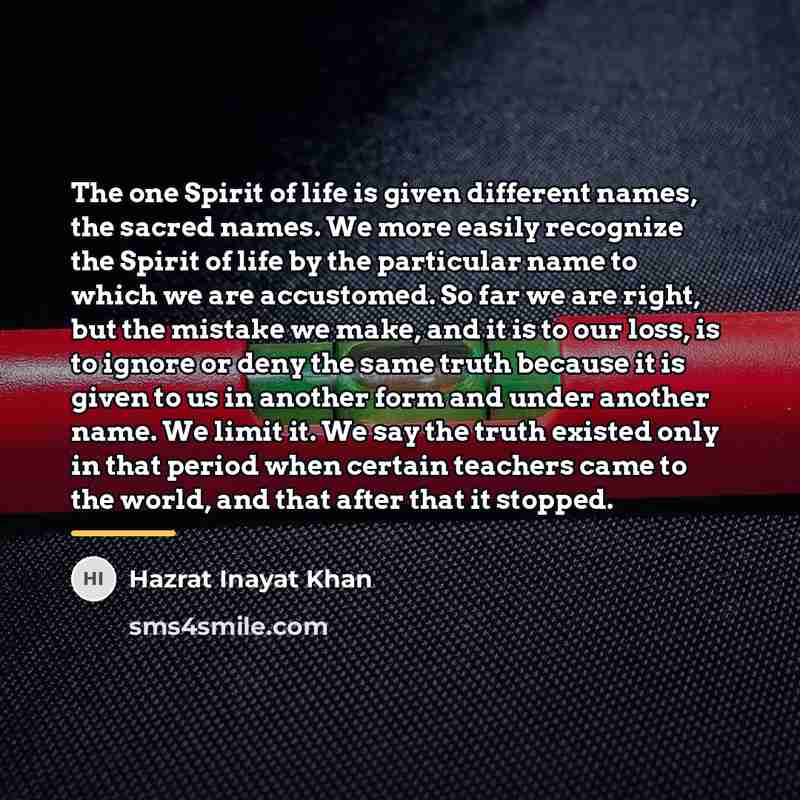 “The one Spirit of life is given different names, the…” quote by Hazrat Inayat Khan