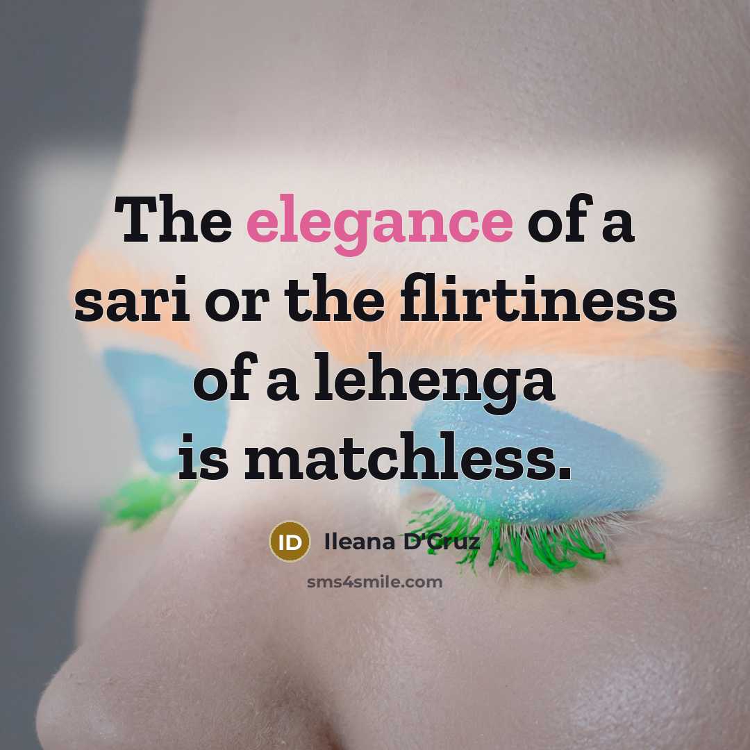 “The elegance of a sari or the flirtiness of a…” quote by Ileana D'Cruz